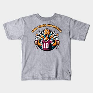 Wine, Turkey, And Football Kids T-Shirt